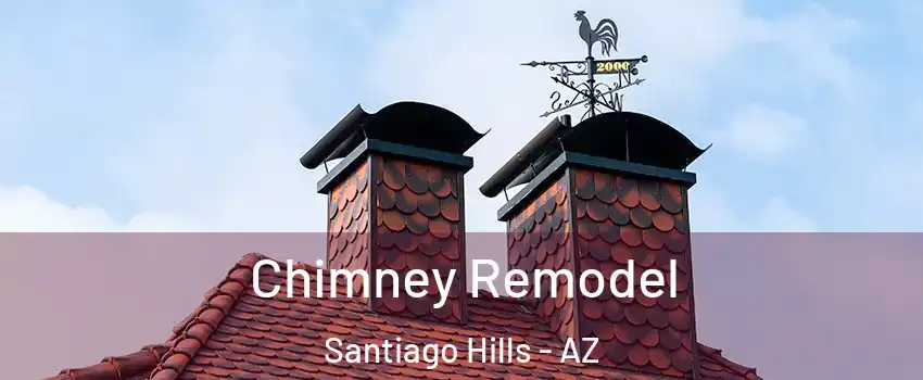 Chimney Remodel Santiago Hills - AZ