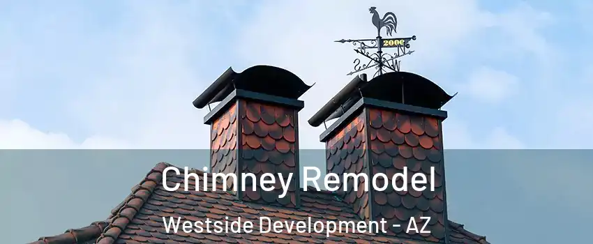 Chimney Remodel Westside Development - AZ