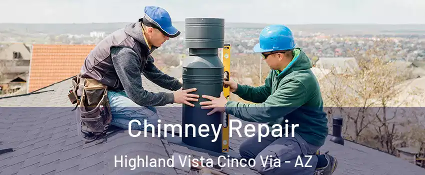 Chimney Repair Highland Vista Cinco Via - AZ