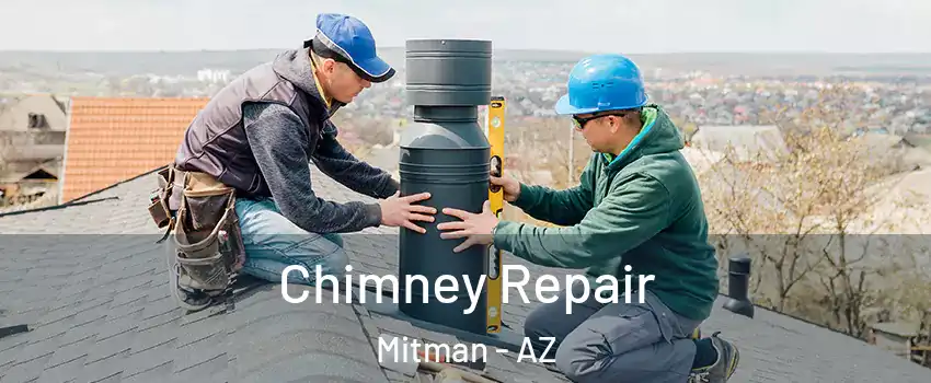 Chimney Repair Mitman - AZ