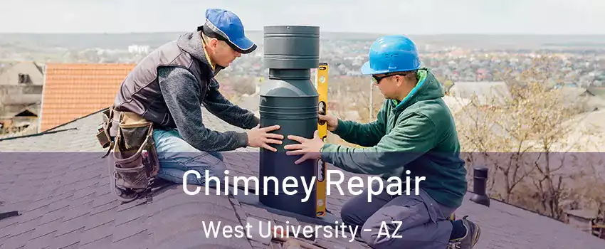 Chimney Repair West University - AZ