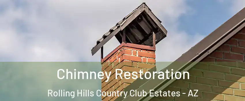 Chimney Restoration Rolling Hills Country Club Estates - AZ