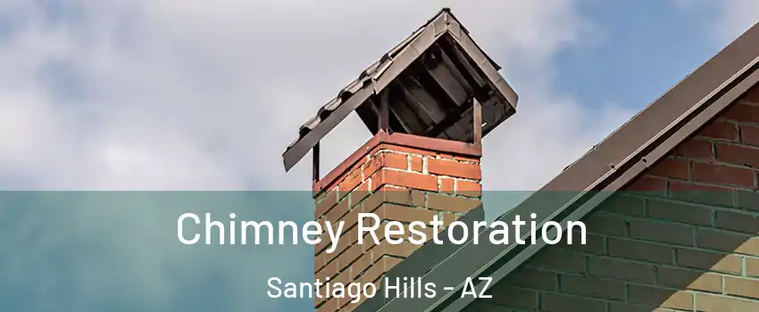 Chimney Restoration Santiago Hills - AZ