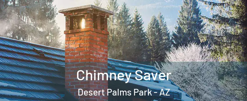 Chimney Saver Desert Palms Park - AZ
