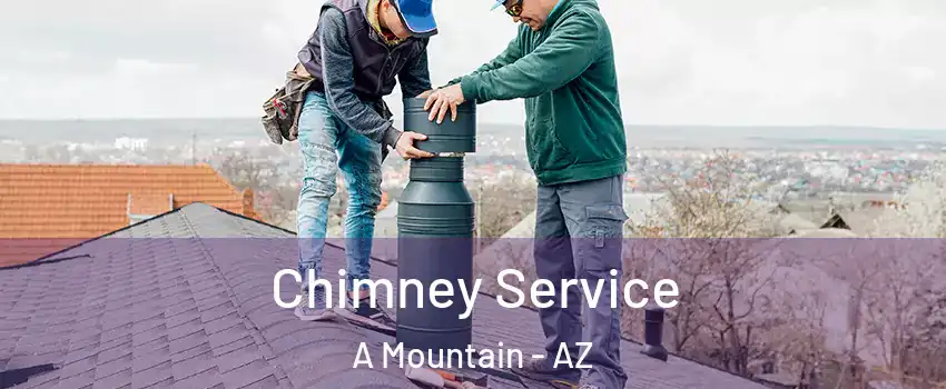 Chimney Service A Mountain - AZ