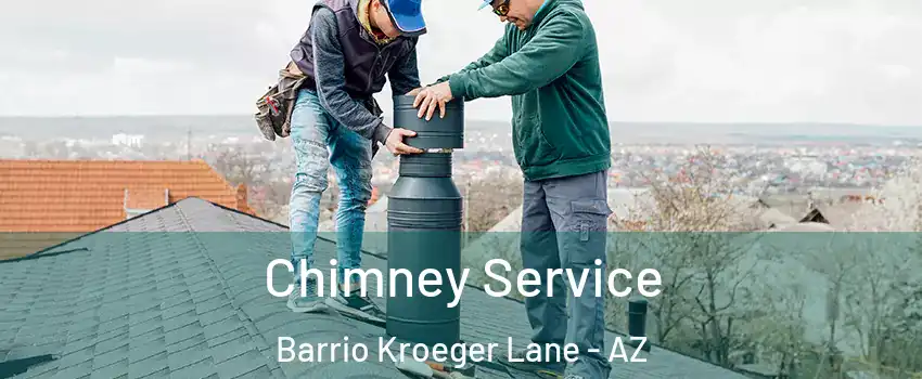 Chimney Service Barrio Kroeger Lane - AZ
