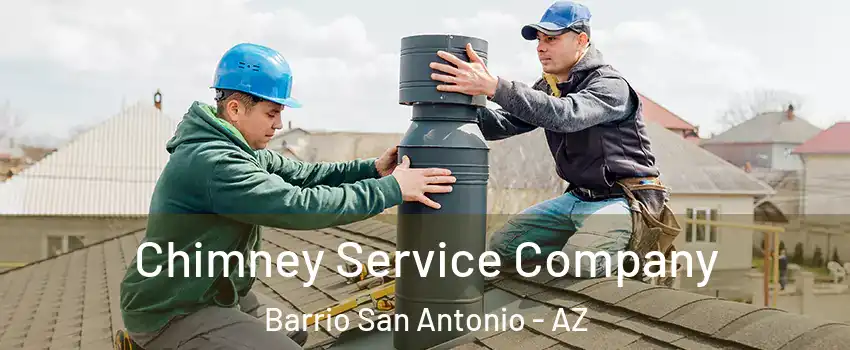 Chimney Service Company Barrio San Antonio - AZ