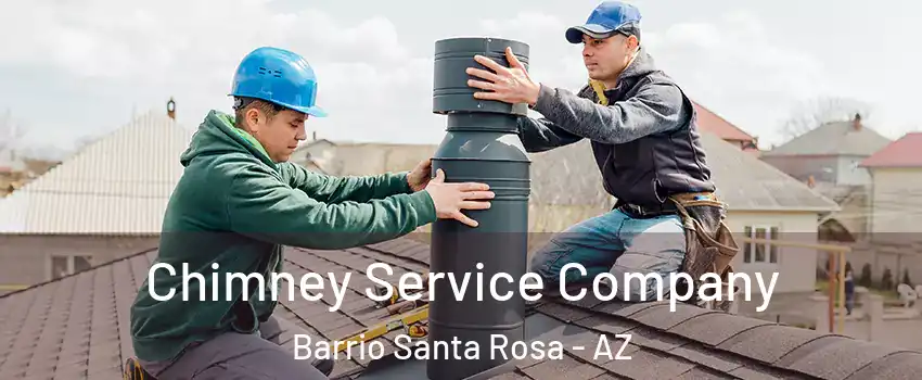 Chimney Service Company Barrio Santa Rosa - AZ