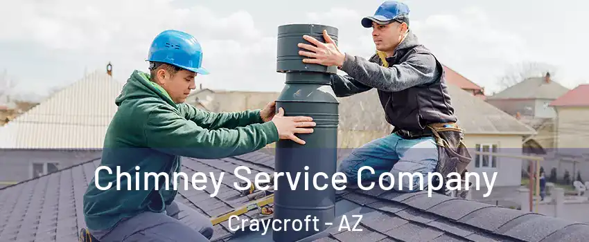 Chimney Service Company Craycroft - AZ