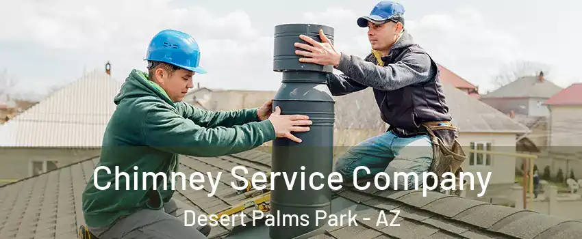 Chimney Service Company Desert Palms Park - AZ