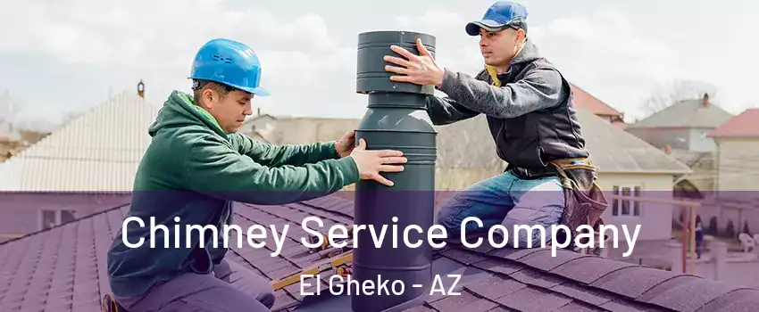 Chimney Service Company El Gheko - AZ