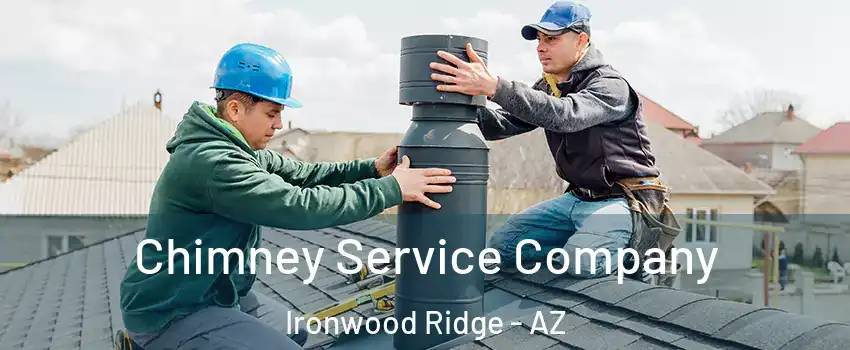Chimney Service Company Ironwood Ridge - AZ