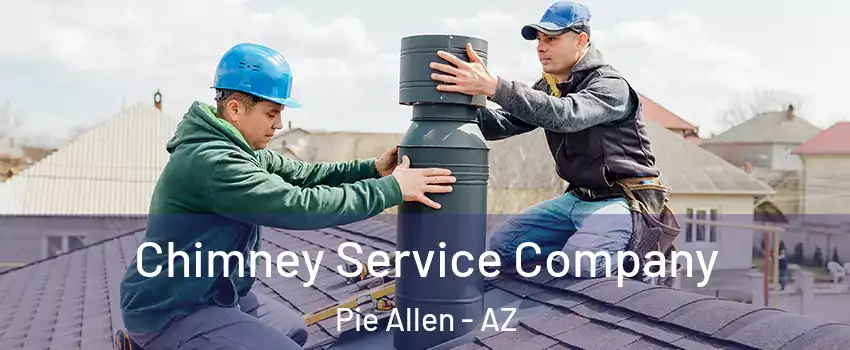 Chimney Service Company Pie Allen - AZ