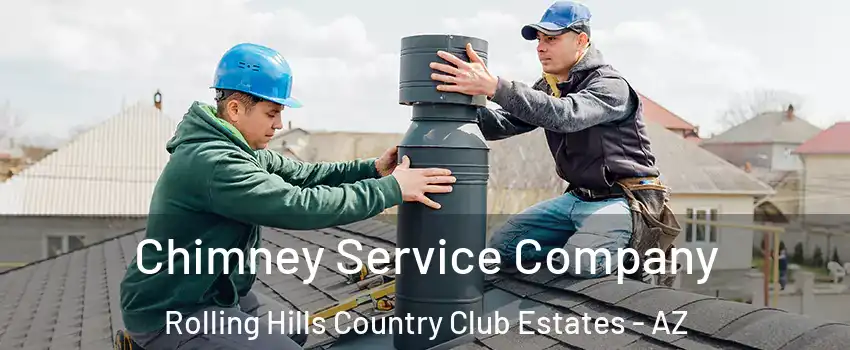 Chimney Service Company Rolling Hills Country Club Estates - AZ