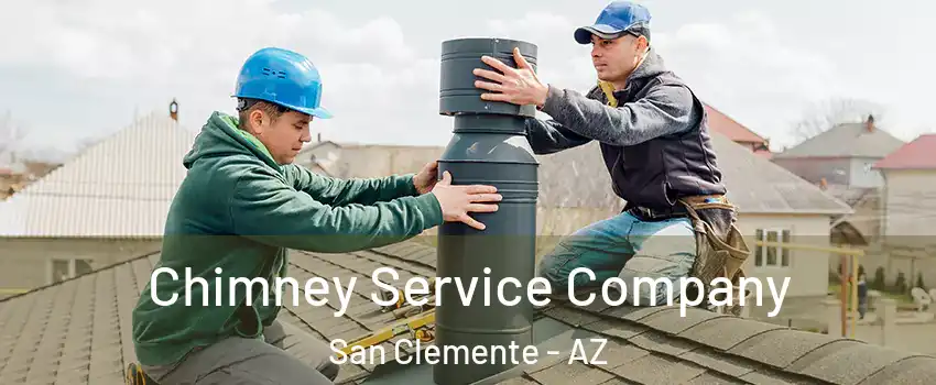 Chimney Service Company San Clemente - AZ