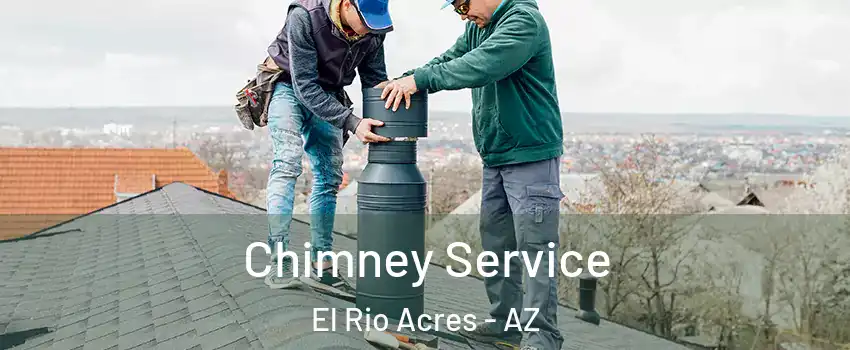 Chimney Service El Rio Acres - AZ