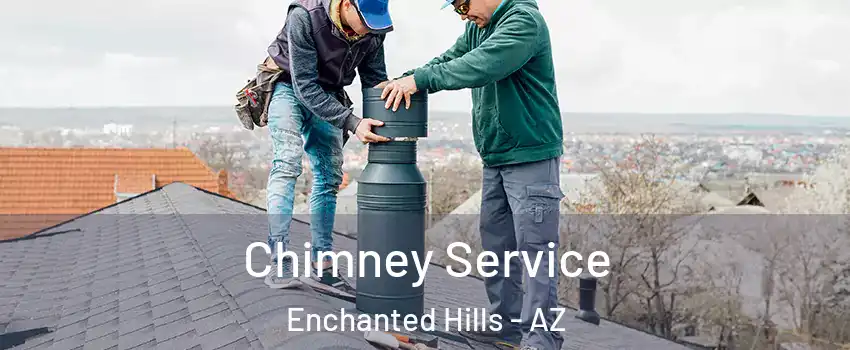 Chimney Service Enchanted Hills - AZ