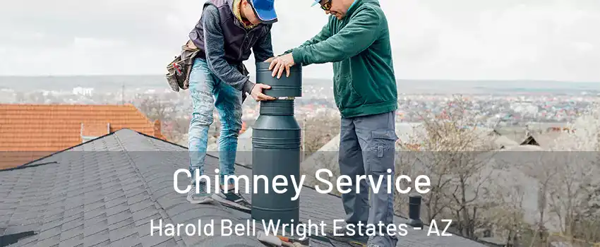 Chimney Service Harold Bell Wright Estates - AZ