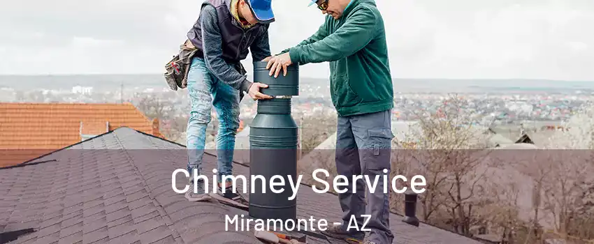 Chimney Service Miramonte - AZ