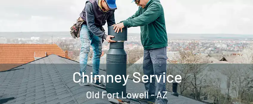 Chimney Service Old Fort Lowell - AZ
