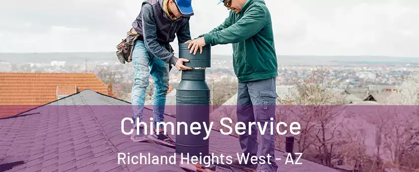 Chimney Service Richland Heights West - AZ
