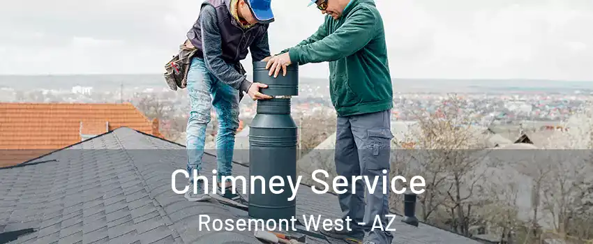 Chimney Service Rosemont West - AZ