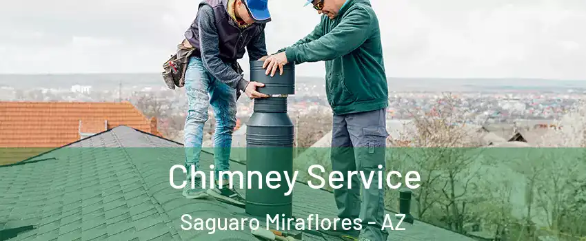Chimney Service Saguaro Miraflores - AZ