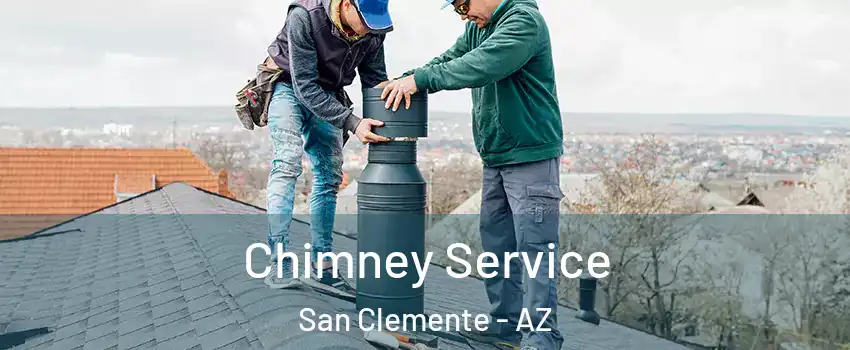 Chimney Service San Clemente - AZ