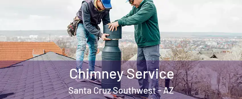 Chimney Service Santa Cruz Southwest - AZ