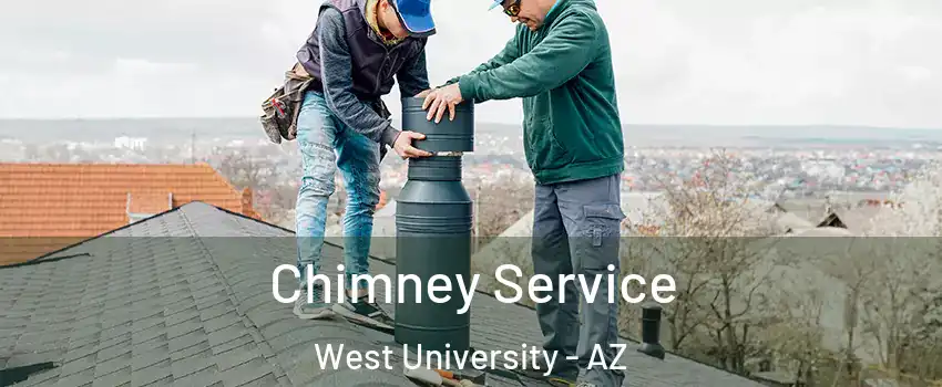 Chimney Service West University - AZ