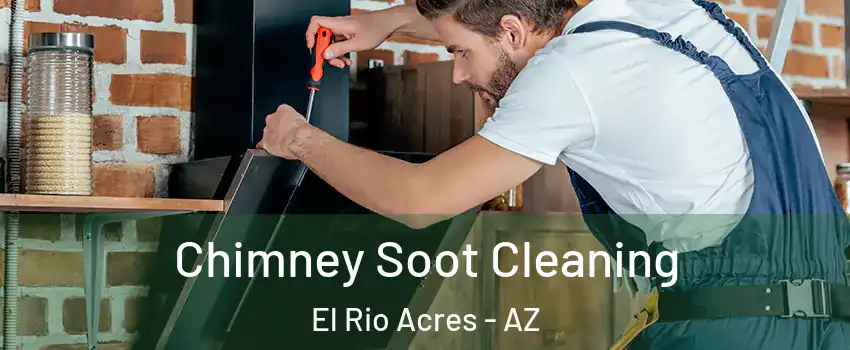 Chimney Soot Cleaning El Rio Acres - AZ