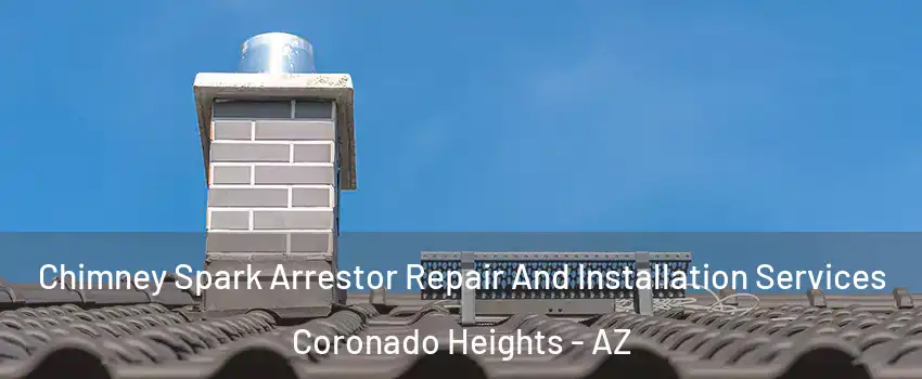 Chimney Spark Arrestor Repair And Installation Services Coronado Heights - AZ