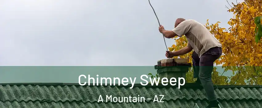 Chimney Sweep A Mountain - AZ
