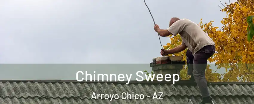 Chimney Sweep Arroyo Chico - AZ