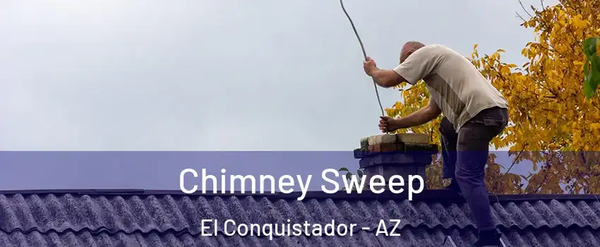 Chimney Sweep El Conquistador - AZ