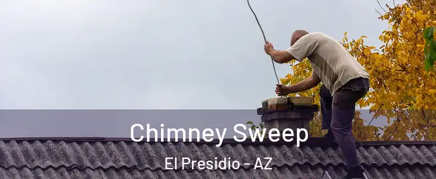 Chimney Sweep El Presidio - AZ