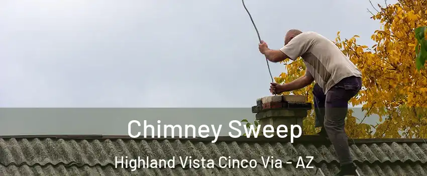 Chimney Sweep Highland Vista Cinco Via - AZ