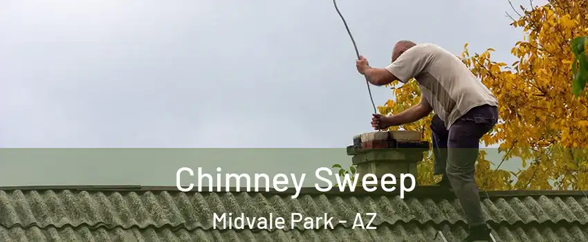 Chimney Sweep Midvale Park - AZ