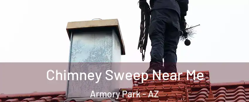 Chimney Sweep Near Me Armory Park - AZ