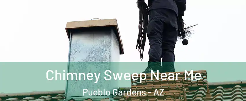 Chimney Sweep Near Me Pueblo Gardens - AZ