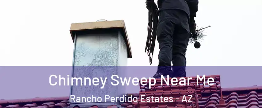 Chimney Sweep Near Me Rancho Perdido Estates - AZ
