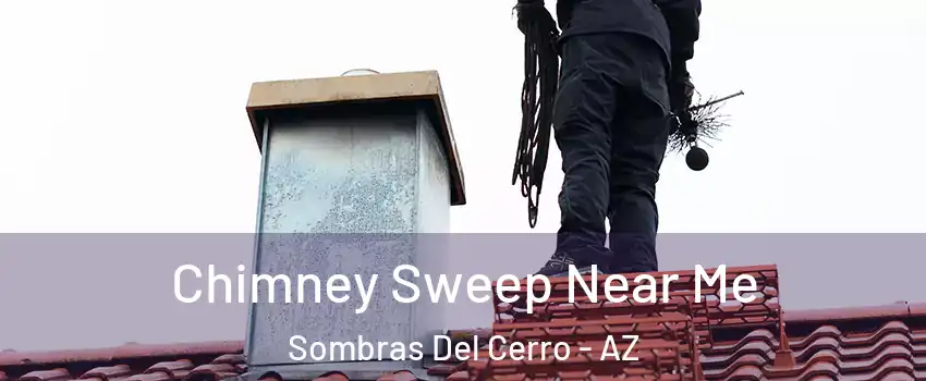 Chimney Sweep Near Me Sombras Del Cerro - AZ