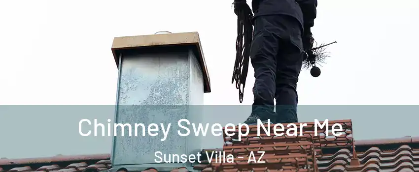 Chimney Sweep Near Me Sunset Villa - AZ