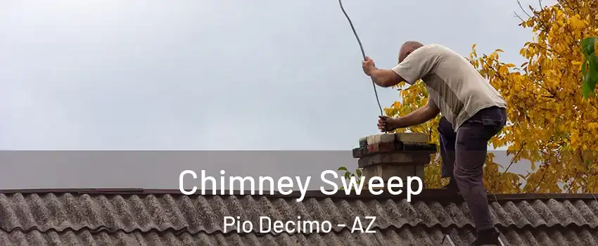 Chimney Sweep Pio Decimo - AZ