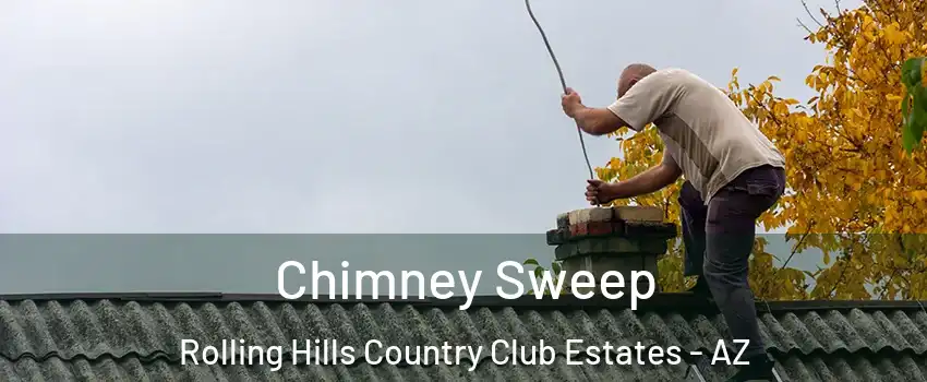 Chimney Sweep Rolling Hills Country Club Estates - AZ