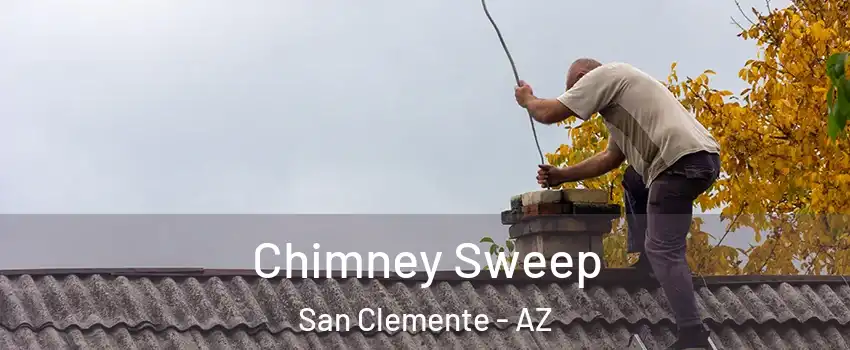 Chimney Sweep San Clemente - AZ