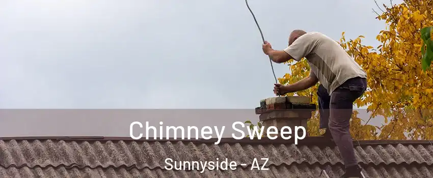 Chimney Sweep Sunnyside - AZ