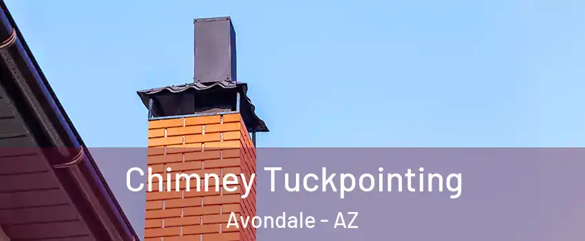 Chimney Tuckpointing Avondale - AZ