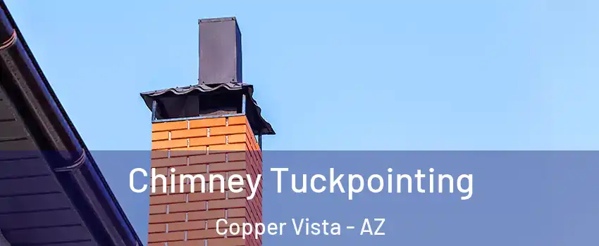 Chimney Tuckpointing Copper Vista - AZ