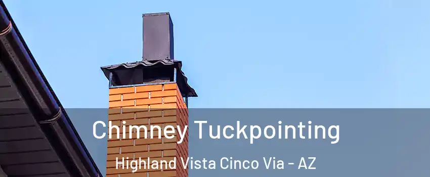 Chimney Tuckpointing Highland Vista Cinco Via - AZ